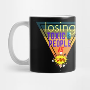 Losing Toxic People Is A Win Mug